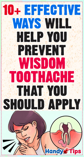 10+ Effective ways will help you prevent wisdom toothache that you should apply 12