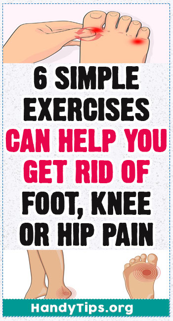 6 simple exercises can help you get rid of foot, knee or hip pain! 9