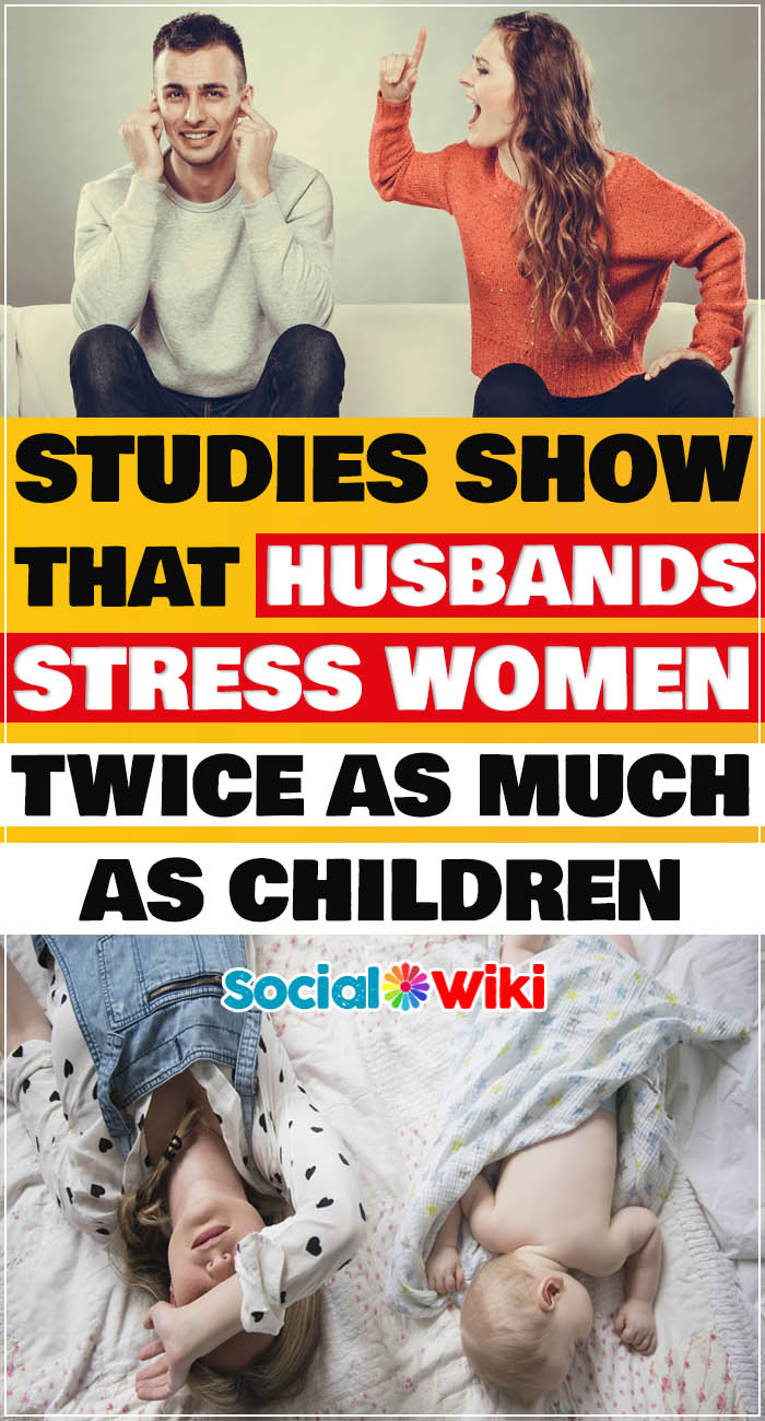 Studies Show That Husbands Stress Women Twice As Much As Children 2