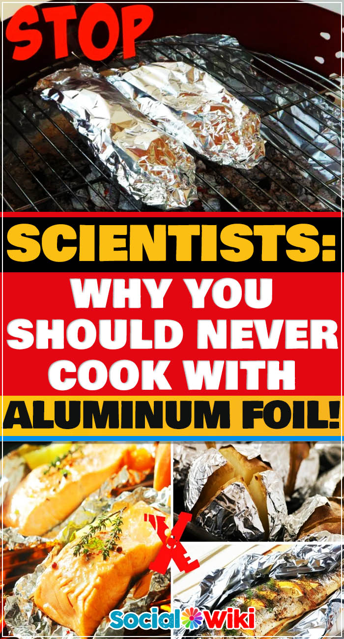 Scientists: Why you should never ever cook with aluminum foil! 8